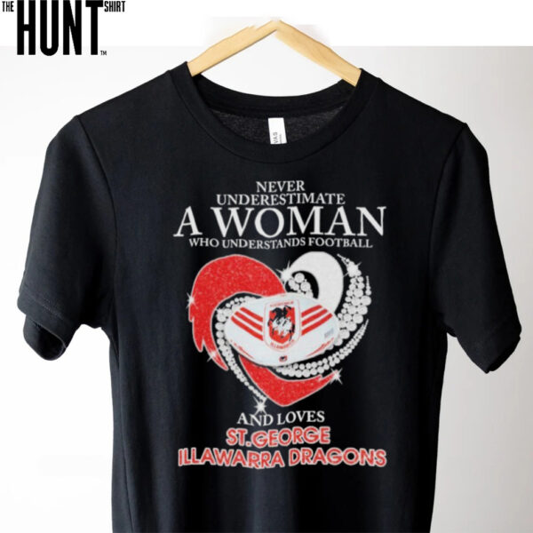 Never Underestimate A Woman Who Understands Football And Loves St. George Illawarra Dragons T shirts